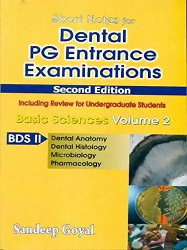 Short Nots for Dental PG Entrance Examinations Basic Sciences Vol. 2 BDS-II Short Nots for Dental PG Entrance Examinations Basic Sciences Vol. 2 BDS-II
